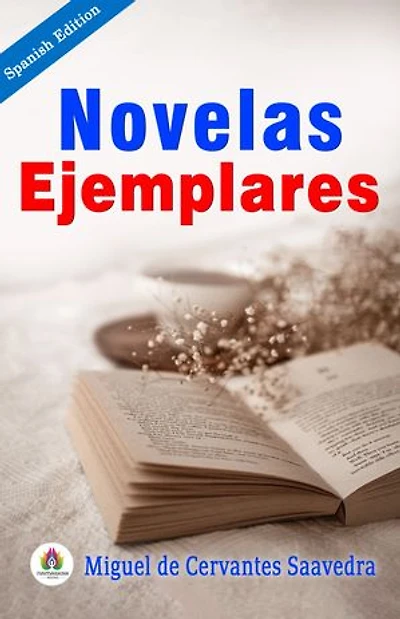 Novelas ejemplares y amorosas (Spanish Edition)