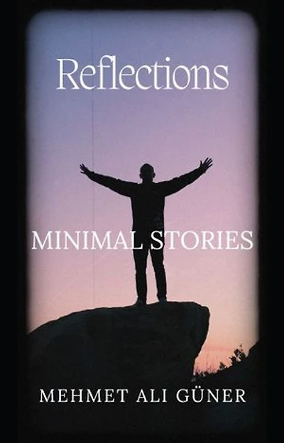 MİNİMAL STORİES: REFLENSTİONS