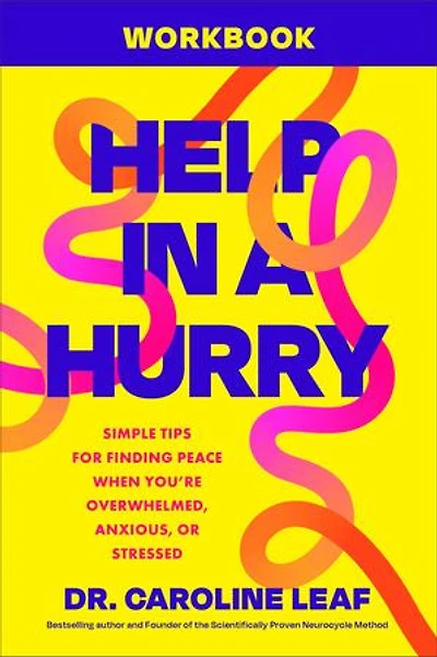 Help in a Hurry Workbook: Simple Tips for Finding Peace When You're Overwhelmed, Anxious, or Stressed