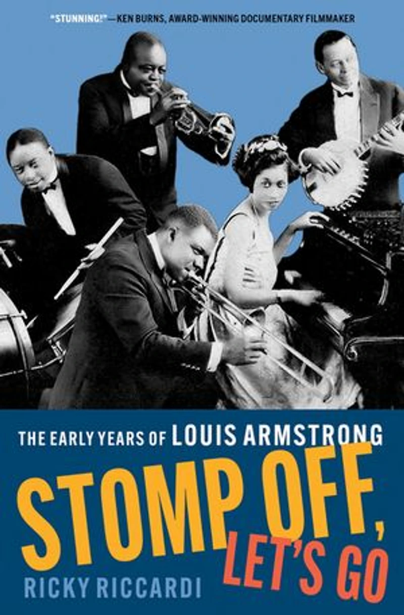 Stomp Off Let's Go: The Early Years of Louis Armstrong