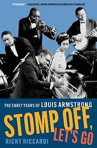 Stomp Off Let's Go: The Early Years of Louis Armstrong