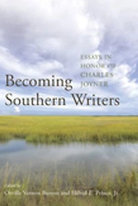 Becoming Southern Writers: Essays Honor Of Charles Joyner