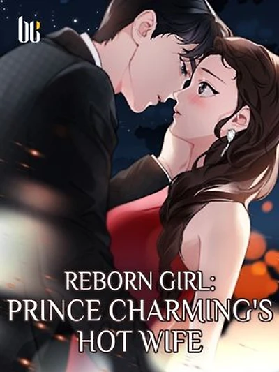 Reborn Girl: Prince Charming's Hot Wife: Volume