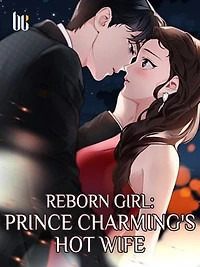 Reborn Girl: Prince Charming's Hot Wife: Volume