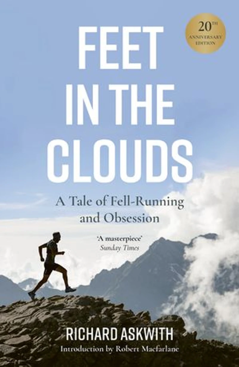 Feet the Clouds: 20th Anniversary Edition - A Tale of Fell-Running and Obsession