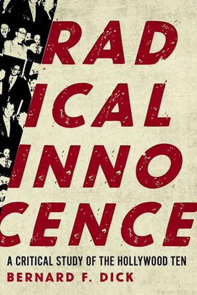 Radical Innocence: A Critical Study Of The Hollywood Ten