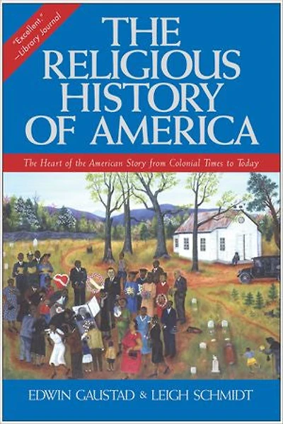 the Religious History of America: Heart American Story from Colonial Times to Today