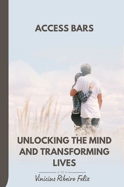 Access bars: Unlocking The mind and Transforming Lives