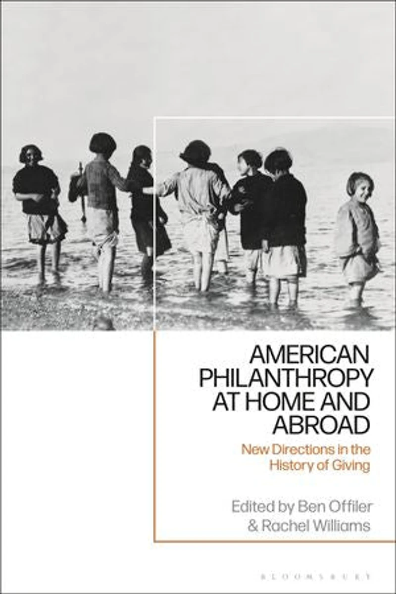 American Philanthropy at Home and Abroad: New Directions the History of Giving
