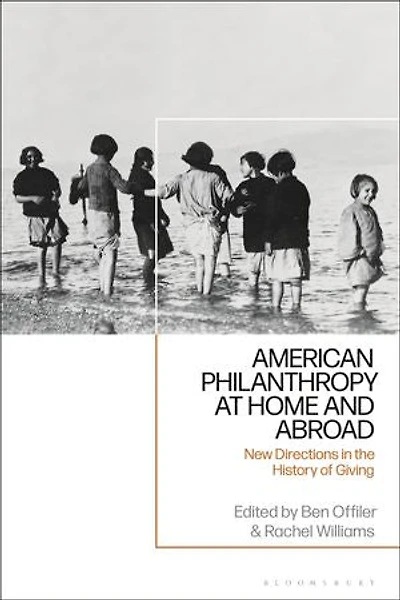 American Philanthropy at Home and Abroad: New Directions the History of Giving