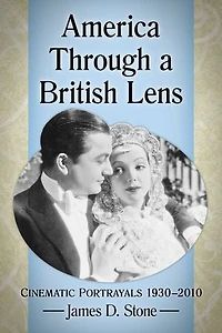 America Through a British Lens: Cinematic Portrayals 1930-2010