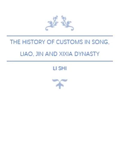 The History of Customs in Song, Liao, Jin and Xixia Dynasty