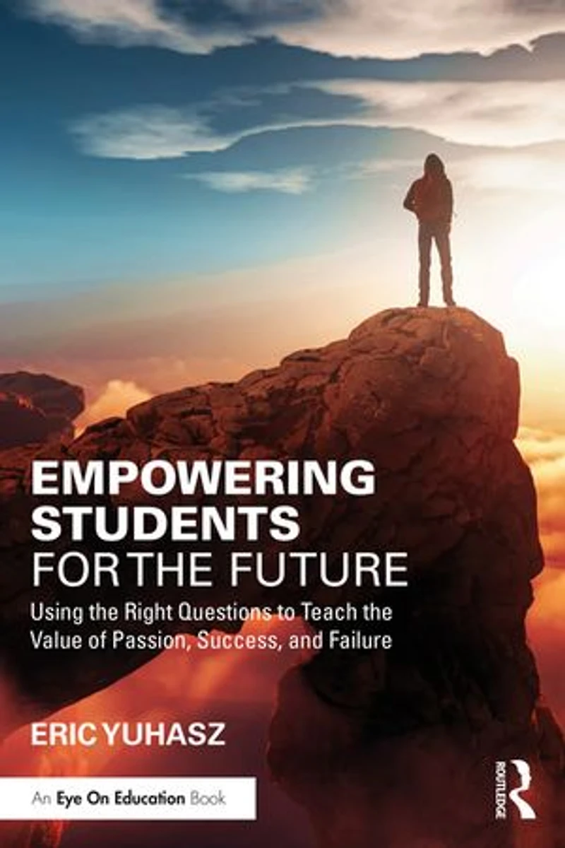 Empowering Students for the Future: Using Right Questions to Teach Value of Passion, Success, and Failure