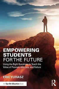 Empowering Students for the Future: Using Right Questions to Teach Value of Passion, Success, and Failure
