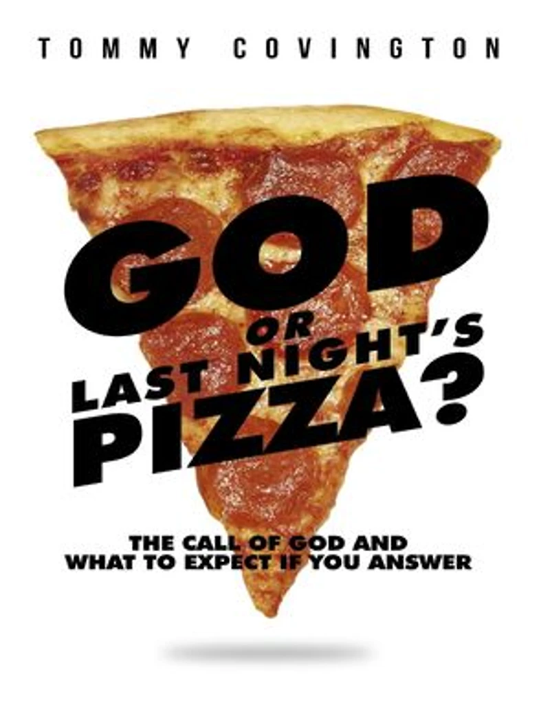 God or Last Night's Pizza? : The Call of God and What to Expect If You Answer