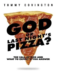 God or Last Night's Pizza? : The Call of God and What to Expect If You Answer