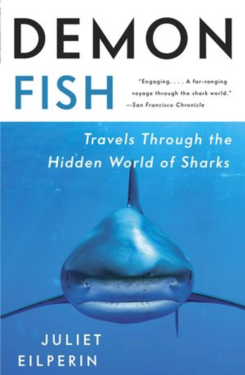 Demon Fish: Travels Through The Hidden World Of Sharks