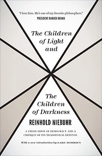 the Children of Light and Darkness: a Vindication Democracy Critique Its Traditional Defense