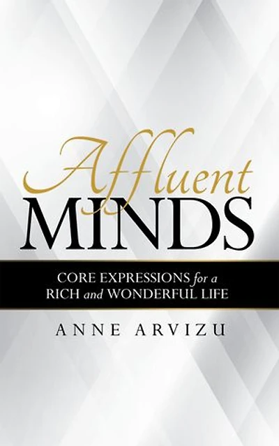Affluent Minds: Core Expressions for a Rich and Wonderful Life