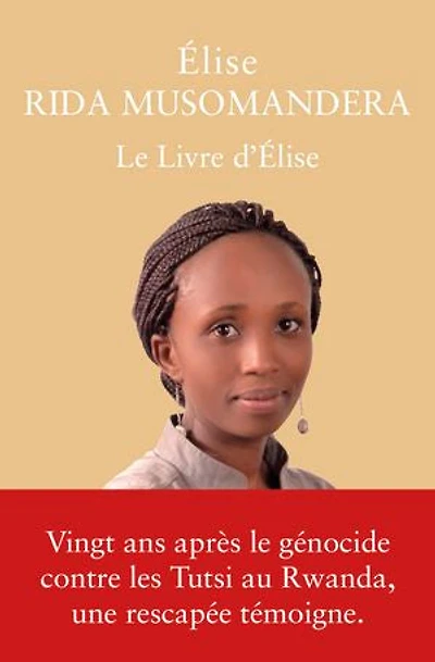 Le livre d'Elise: Rwanda (1994-2014)