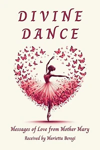 Divine Dance: Messages of Love from Mother Mary