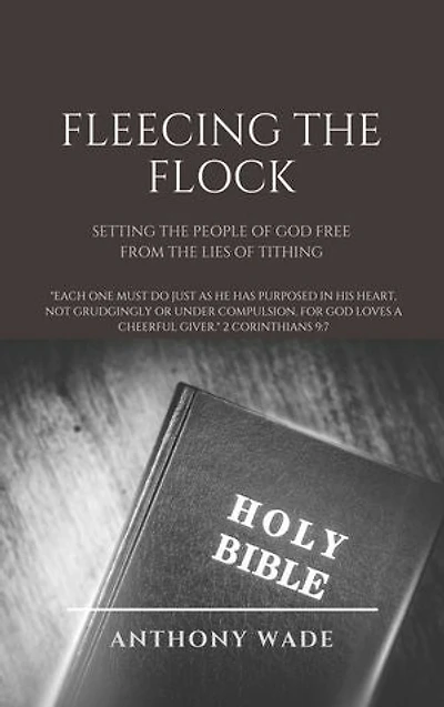 FLEECING THE FLOCK: Setting the People of God Free From the Lies of Tithing
