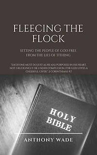 FLEECING THE FLOCK: Setting the People of God Free From the Lies of Tithing