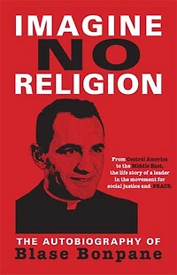 Imagine No Religion: The Autobiography of Blase Bonpane: Bonpane