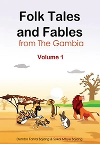 Folk Tales And Fables From The Gambia. Volume 1