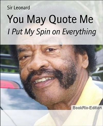 You May Quote Me: I Put My Spin on Everything
