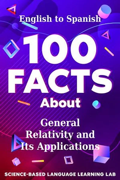 100 Facts About General Relativity and Its Applications: English to Spanish