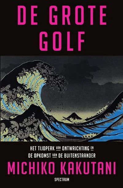 De grote golf: Het tijdperk van ontwrichting en de opkomst van de buitenstaander
