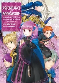 Ascendance of a Bookworm: Hannelore’s Fifth Year at the Royal Academy Volume 1