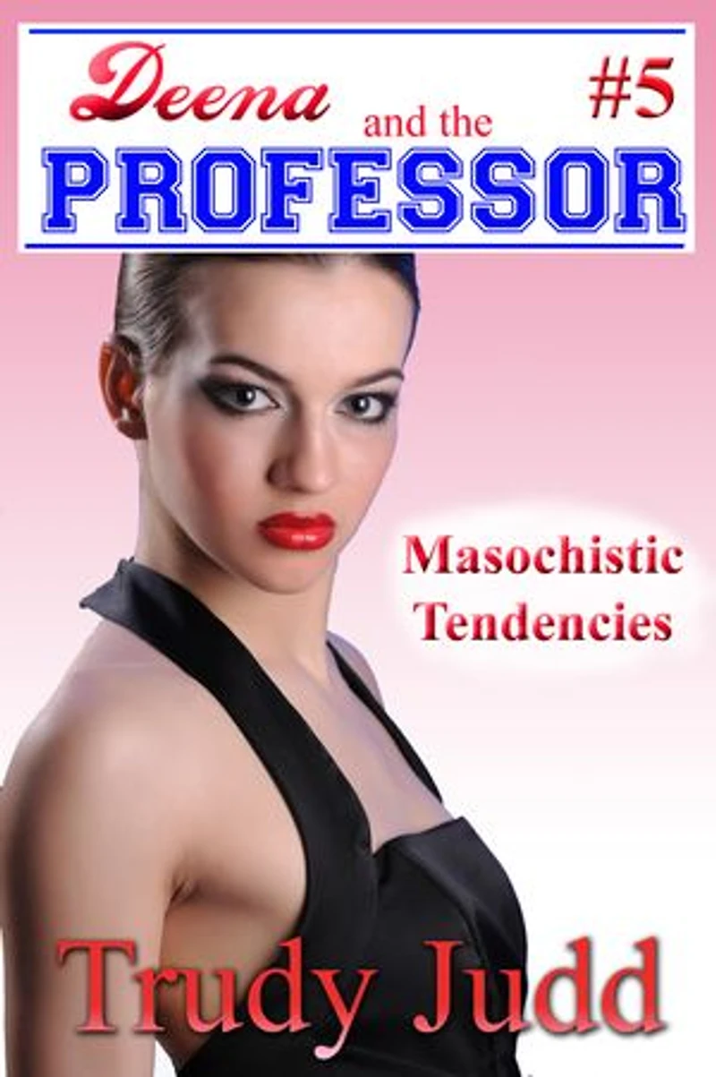 Masochistic Tendencies: Deena and the Professor, #5