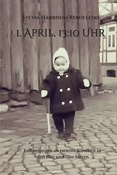1. April, 13.10 Uhr: Erinnerungen an (m)eine Kindheit in den 60er und 70er Jahren