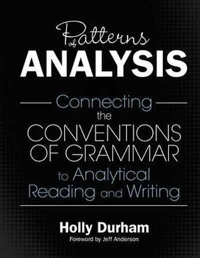 Patterns of Analysis: Connecting the Conventions Grammar to Analytical Reading and Writing