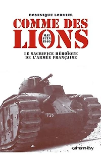 Comme des lions : mai-juin 1940 le sacrifice héroïque de l'armée française: