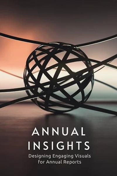 Annual Insights: Designing Engaging Visuals for Annual Reports