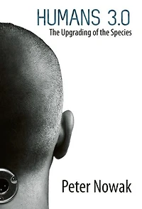 Humans 3.0: The Upgrading of the Species