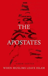 The Apostates: When Muslims Leave Islam