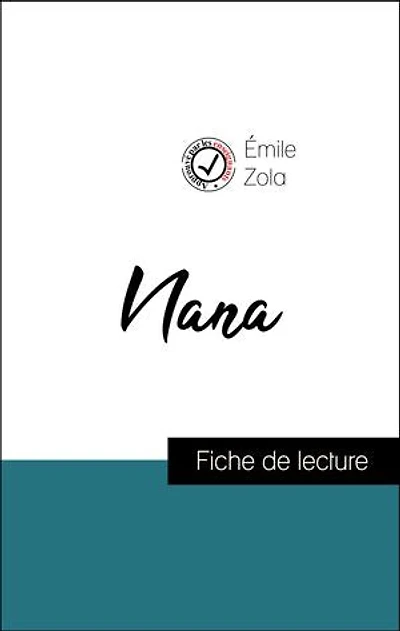 Analyse de l'œuvre : Nana (résumé et fiche de lecture plébiscités par les enseignants sur fichedelecture.fr)