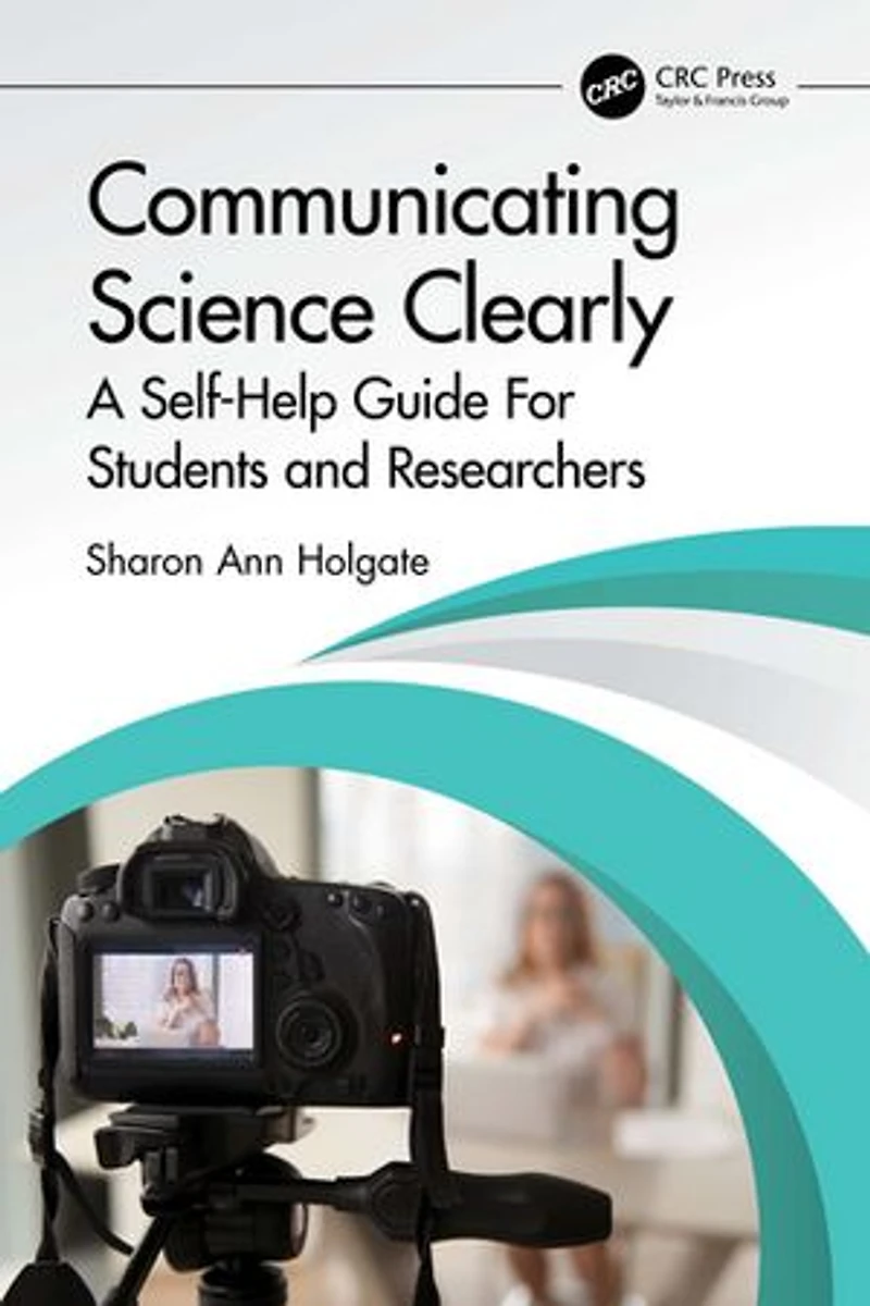 Communicating Science Clearly: A Self-Help Guide For Students and Researchers