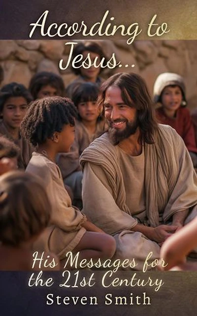 According to Jesus...: His Messages for the 21st Century