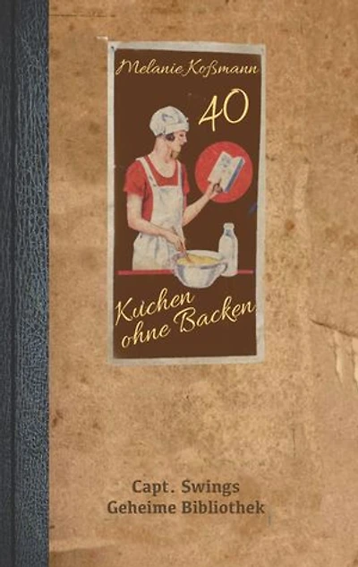 Kuchen ohne Backen: 40 innovative Rezepte