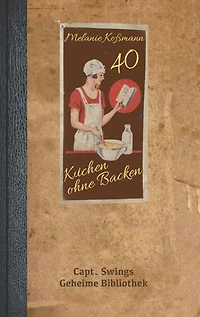 Kuchen ohne Backen: 40 innovative Rezepte