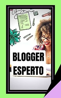 ESPERTO BLOGGER: La potente guida del blogger