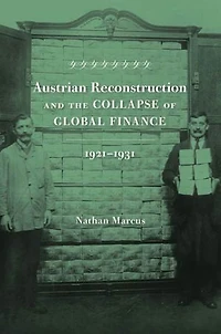 Austrian Reconstruction and the Collapse of Global Finance, 1921-1931