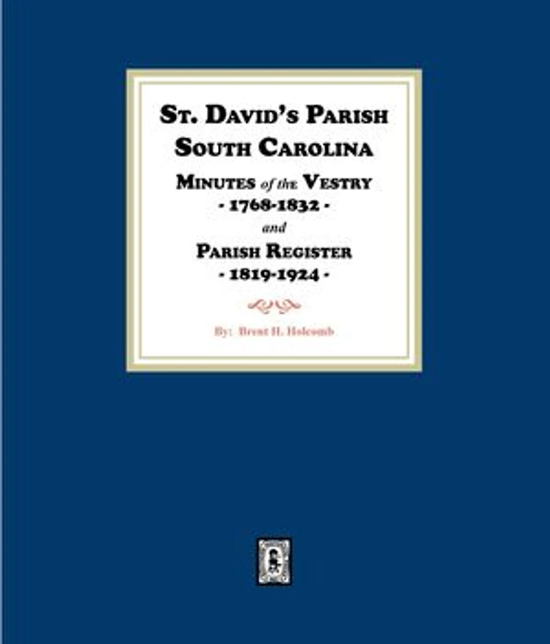 St. David's Parish, South Carolina Minutes of the Vestry, 1768-1832, and Parish Register, 1819-1924