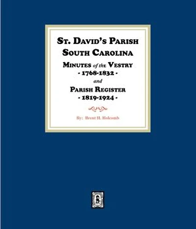 St. David's Parish, South Carolina Minutes of the Vestry, 1768-1832, and Parish Register, 1819-1924