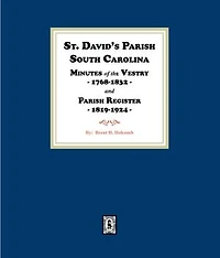 St. David's Parish, South Carolina Minutes of the Vestry, 1768-1832, and Parish Register, 1819-1924